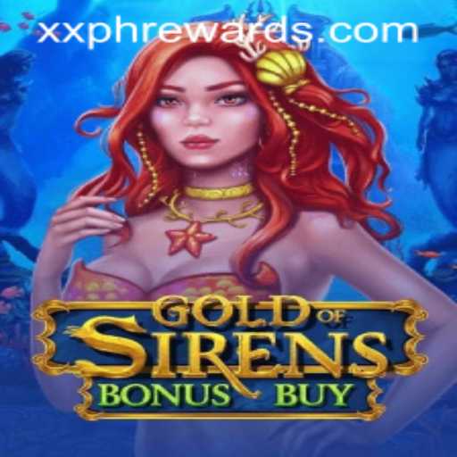 Dive Into Adventure with GoldofSirensBonusBuy and Unlock the XXPH REWARDS